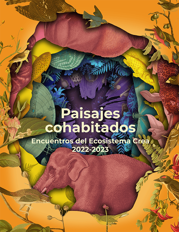 Paisajes Cohabitados: encuentros del ecosistema Crea 2022-2023